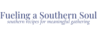 Logo with the text Fueling a Southern Soul and the tagline southern recipes for meaningful gathering in a serif font on a white background.